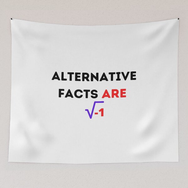 Item preview,  Alternative Facts Are square root of negative 1 , Funny Mathematic Quote  designed and sold by Every Pet  Shirts.