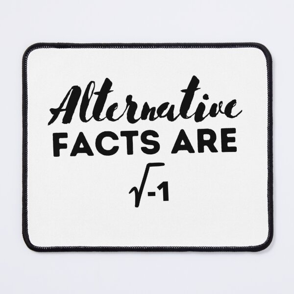 Item preview,  Alternative Facts Are square root of negative 1 , Funny Mathematic Quote  designed and sold by Every Pet  Shirts.