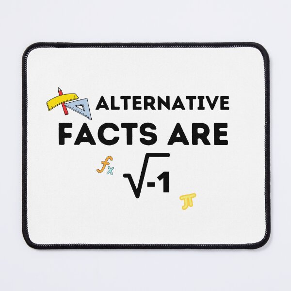 Item preview, Alternative Facts Are square root of negative 1 , Funny Mathematic Quote  designed and sold by Every Pet  Shirts.
