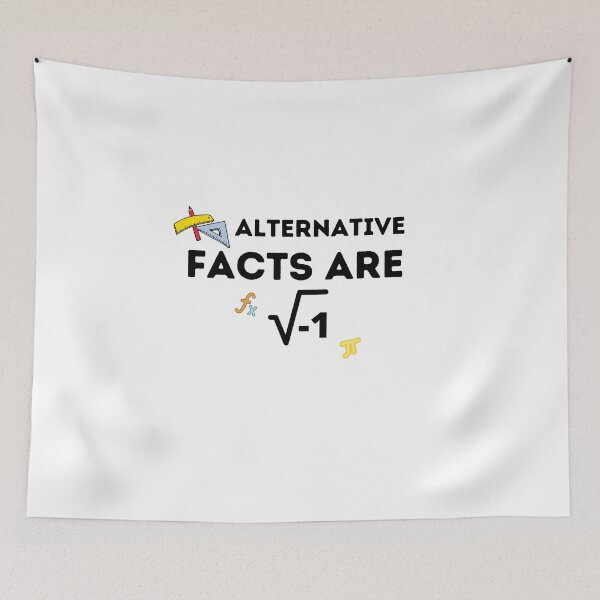 Item preview, Alternative Facts Are square root of negative 1 , Funny Mathematic Quote  designed and sold by Every Pet  Shirts.