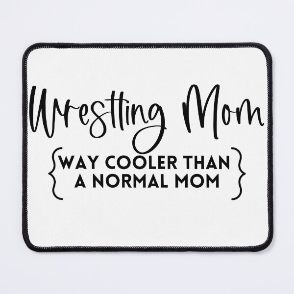 Item preview, Wrestling Mom (Way Cooler Than a Normal Mom) designed and sold by LaughingHorseCo.