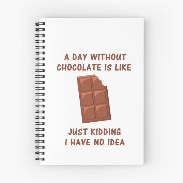 Item preview, A Day Without Chocolate Is like Just Kidding I Have No Idea designed and sold by Simo200.