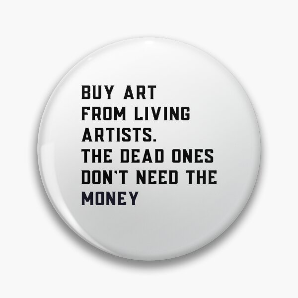 Item preview, Buy Art From Living Artists. The Dead Ones Don't Need The Money.  designed and sold by BuyIrishArt.