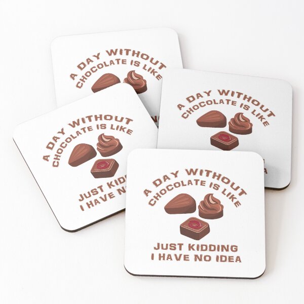 Item preview, A Day Without Chocolate Is like Just Kidding I Have No Idea designed and sold by Simo200.