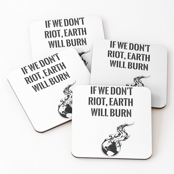 Item preview, If We Don't Riot, Earth Will Burn designed and sold by Balerion6.