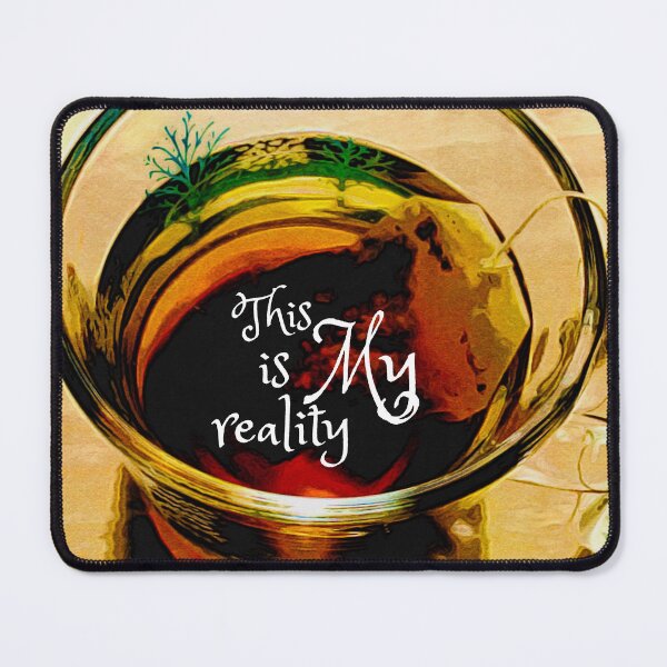 Item preview, This is My Reality: Brewing Tea designed and sold by JinjerS.