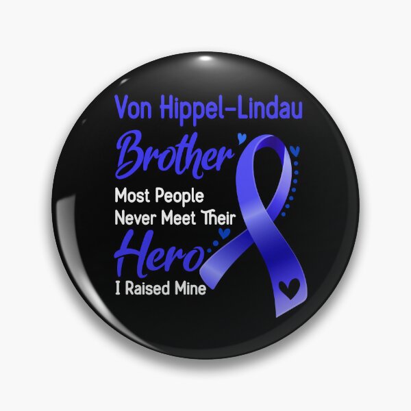 Item preview, Von Hippel-Lindau Brother Most People Never Meet Their Hero I Raise Mine designed and sold by tenjun16.