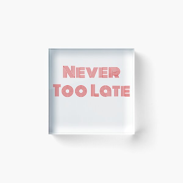 Item preview, Never too late red designed and sold by bamboo00.