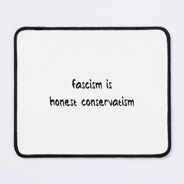 Item preview, Fascism Is Honest Conservatism designed and sold by Balerion6.