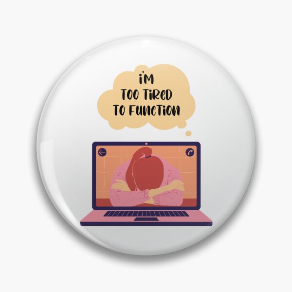 Item preview, I'm too tired to Function - Woman in Videochat designed and sold by Mechanical-Artt.