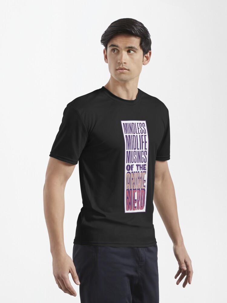 Thumbnail 3 of 7, Active T-Shirt, Mindless Midlife Musings of the Anime Nerd designed and sold by rick-vale.