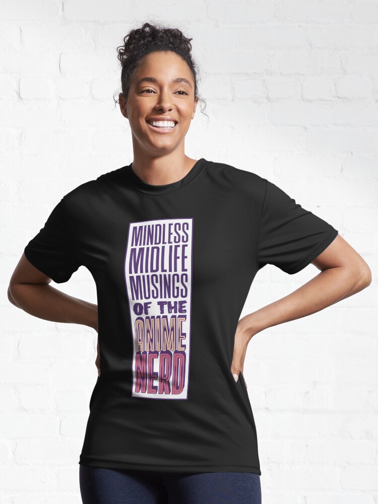 Thumbnail 6 of 7, Active T-Shirt, Mindless Midlife Musings of the Anime Nerd designed and sold by rick-vale.