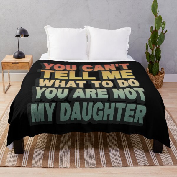 Item preview, You Can't Tell Me What To Do You Are Not My Daughter designed and sold by SaliDesigner.