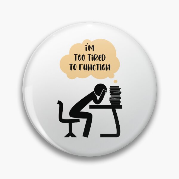 Item preview, I'm too tired to Function - person on desk designed and sold by Mechanical-Artt.