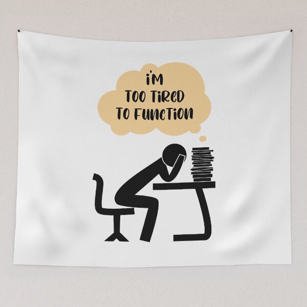Item preview, I'm too tired to Function - person on desk designed and sold by Mechanical-Artt.