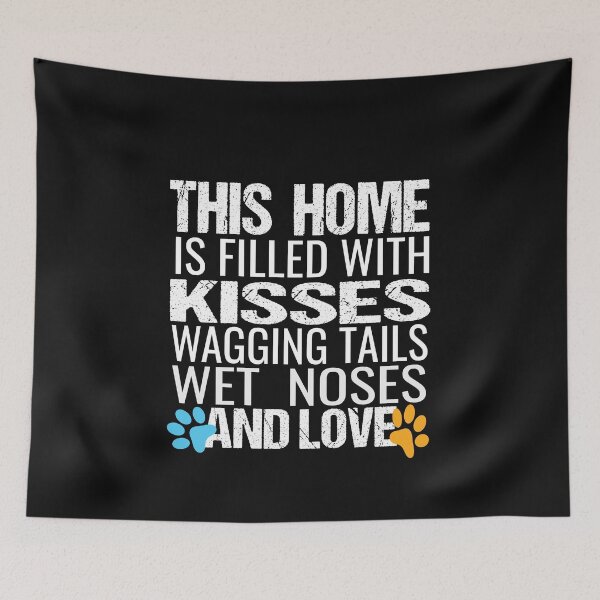 Item preview, This Home Is Filled With Kisses Wagging Tails Wet Noses And Love designed and sold by karim82.