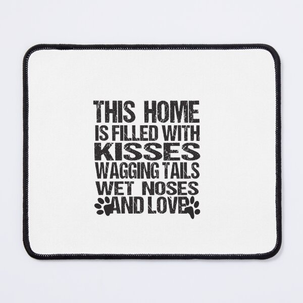 Item preview, This Home Is Filled With Kisses Wagging Tails Wet Noses And Love designed and sold by karim82.