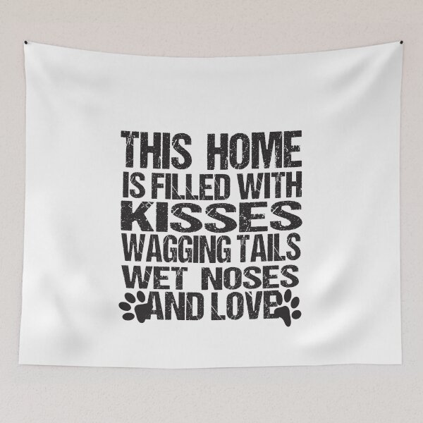 Item preview,  This Home Is Filled With Kisses Wagging Tails Wet Noses And Love designed and sold by karim82.