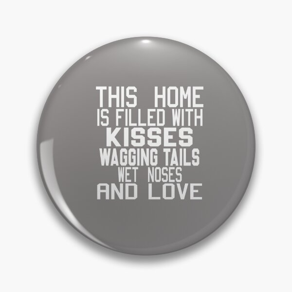 Item preview, This Home Is Filled With Kisses Wagging Tails Wet Noses And Love designed and sold by karim82.