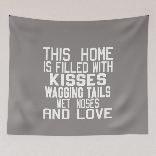 Item preview, This Home Is Filled With Kisses Wagging Tails Wet Noses And Love designed and sold by karim82.