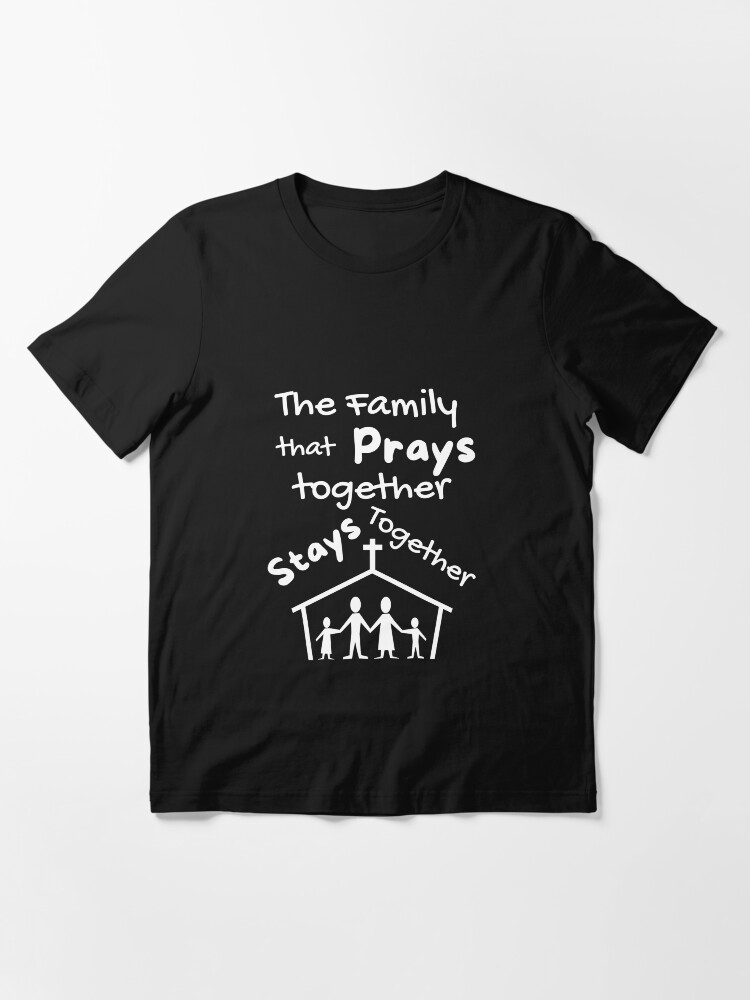 a family that prays together stays together t shirt