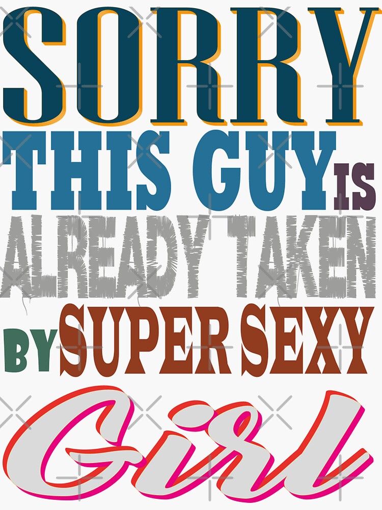 Sorry This Guy Is Already Taken By Super Sexy Girl Sticker By Lukyme