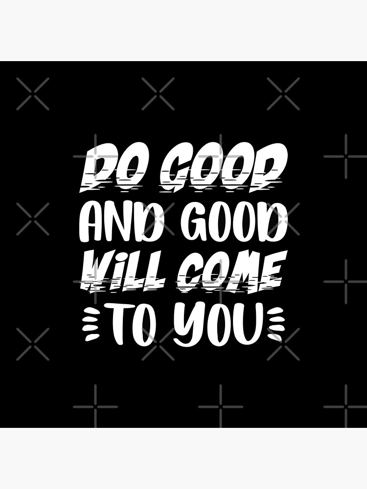 do-good-and-good-will-come-to-you-motivational-quote-positive