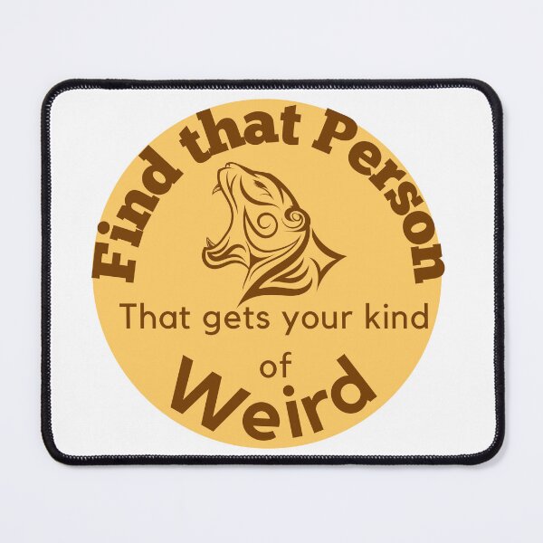 Item preview, Find that Person that gets your kind of weird w Tiger 3 designed and sold by TIPJ.