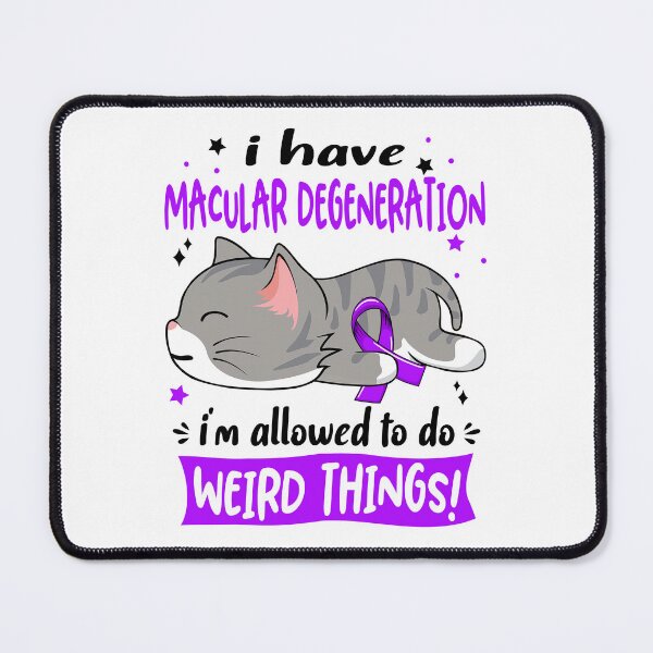 Item preview, Macular Degeneration Awareness, I Have Macular Degeneration i'm Allowed to do Weird Things! designed and sold by Tammyilaria.