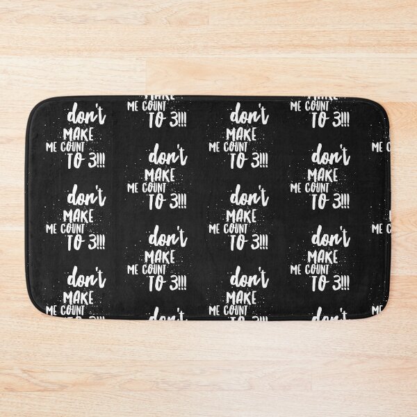 Item preview, Dont Make Me Count to 3!!! designed and sold by JustSayinShop.