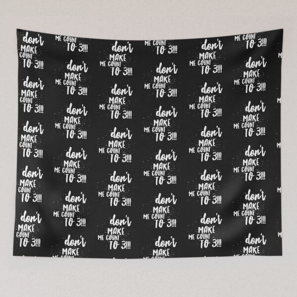 Item preview, Dont Make Me Count to 3!!! designed and sold by JustSayinShop.