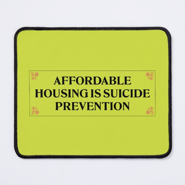 Item preview, Affordable Housing Is Suicide Prevention - End Poverty designed and sold by Picket Club.