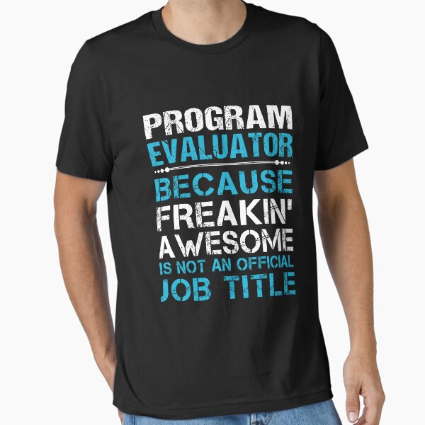 Item preview, Program Evaluator T Shirt - Freaking Awesome Gift Item Tee designed and sold by averiarnol.