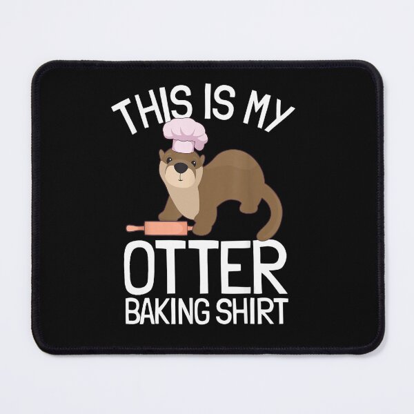 Item preview, Funny Baking Confectioner Pastry Chef Baker I Otter Baking designed and sold by Alice12Trainorx.