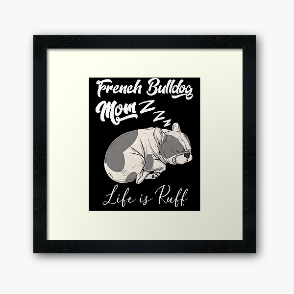 Item preview, English French Bulldog French Bulldog Mom Life Is Ruff  designed and sold by alice12S56.