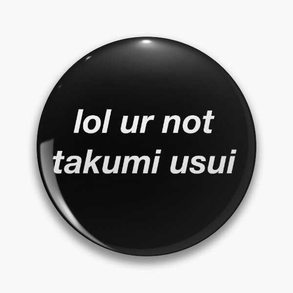 Item preview, lol ur not takumi usui designed and sold by milkiweidesigns.