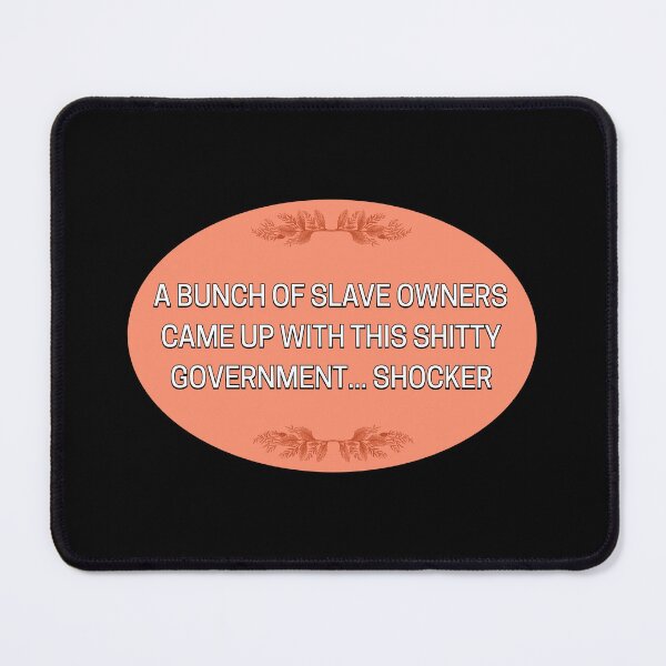 Item preview, Slave Owners Created This Terrible Government designed and sold by Picket Club.