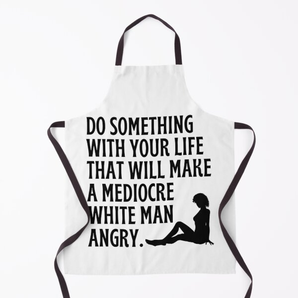 Item preview, Do Something With Your Life That Will Make A Mediocre White Man Angry designed and sold by chetan786.