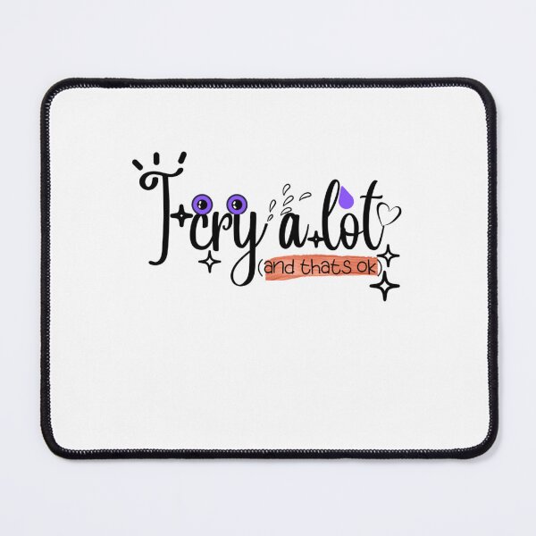 Item preview, Cute I Cry a Lot And Thats Ok,beautiful Saying    designed and sold by PressedApparel.