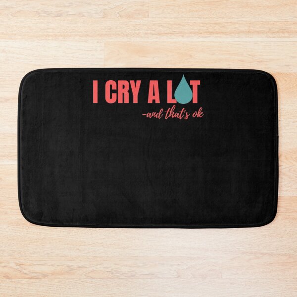Item preview, I Cry A Lot And That_amp_s Ok     designed and sold by PressedApparel.