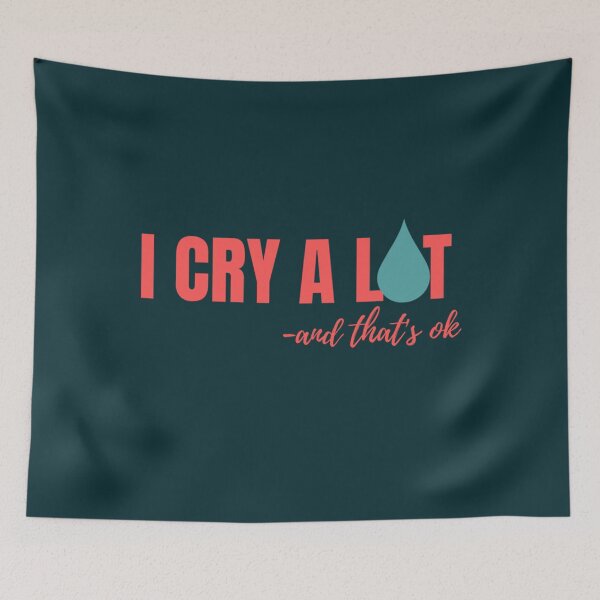 Item preview, I Cry A Lot And That_amp_s Ok     designed and sold by PressedApparel.