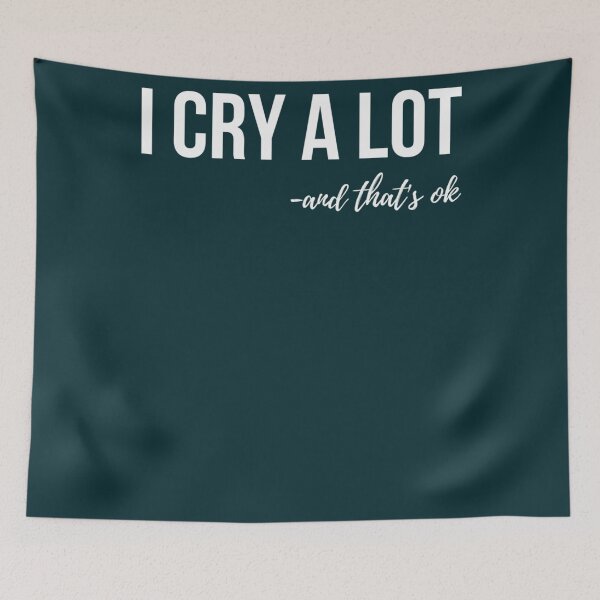Item preview, I Cry A Lot And That_amp_s Ok designed and sold by PressedApparel.