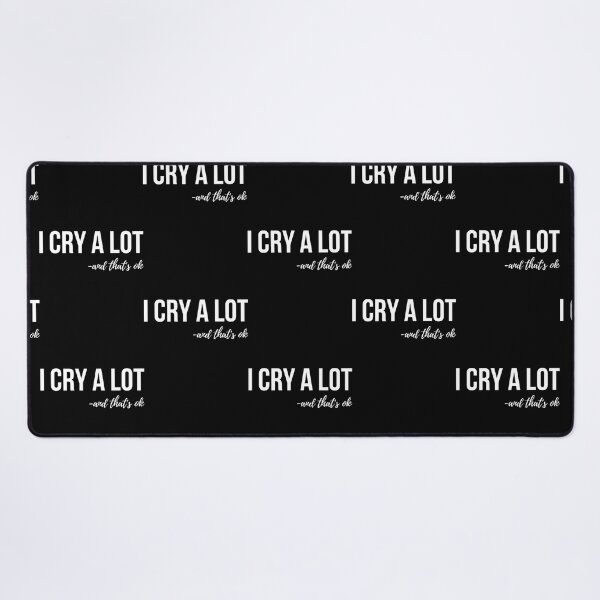 Item preview, I Cry A Lot And That_amp_s Ok designed and sold by PressedApparel.