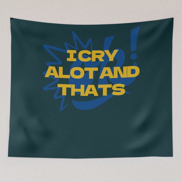 Item preview, I Cry A Lot And Thats Ok                                    designed and sold by PressedApparel.