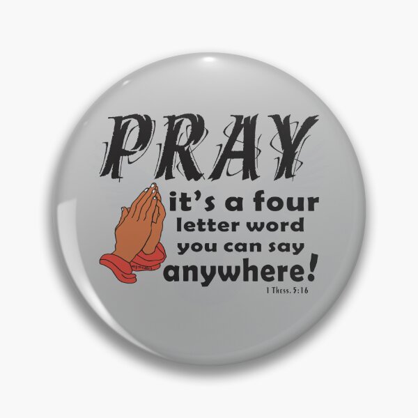 Item preview, PRAY IS A FOUR LETTER WORD YOU CAN SAY ANYWHERE Christian Design designed and sold by ej-sulu.