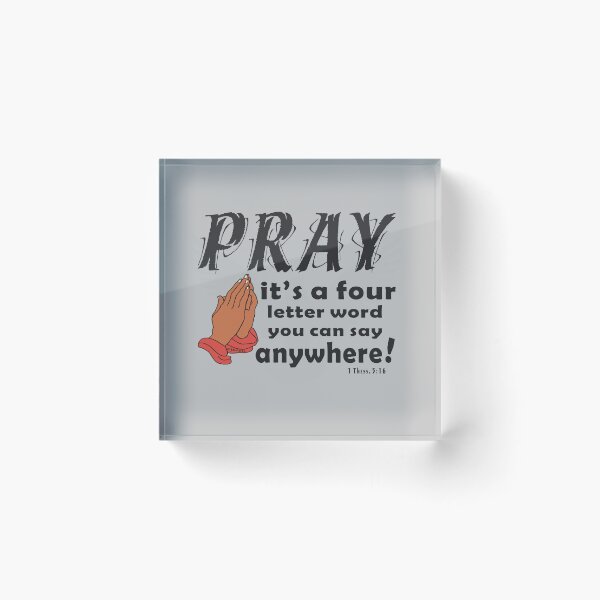 Item preview, PRAY IS A FOUR LETTER WORD YOU CAN SAY ANYWHERE Christian Design designed and sold by ej-sulu.