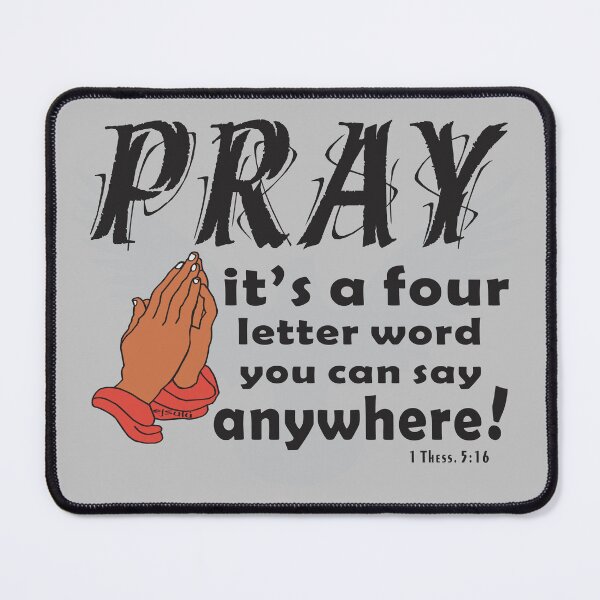 Item preview, PRAY IS A FOUR LETTER WORD YOU CAN SAY ANYWHERE Christian Design designed and sold by ej-sulu.