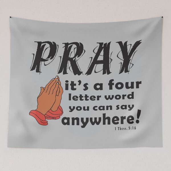 Item preview, PRAY IS A FOUR LETTER WORD YOU CAN SAY ANYWHERE Christian Design designed and sold by ej-sulu.