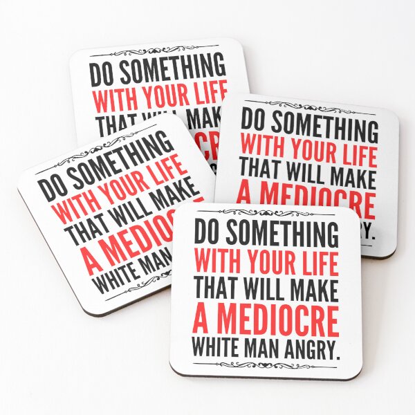 Item preview, Do Something With Your Life That Will Make A Mediocre White Man Angry  designed and sold by chetan786.