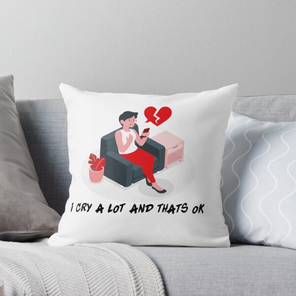 Item preview, i cry a lot and thats ok                            designed and sold by PressedApparel.